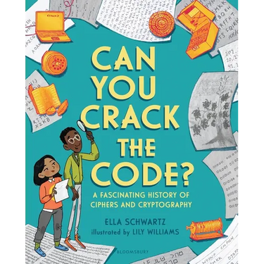 Can You Crack the Code?: A Fascinating History of Ciphers and Cryptography