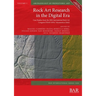 Rock Art Research in the Digital Era: Case Studies from the 20th International Rock Art Congress IFRAO 2018, Valcamonica (Italy)