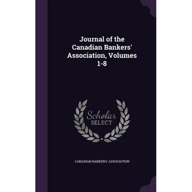 Journal of the Canadian Bankers' Association, Volumes 1-8