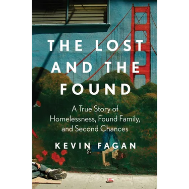 The Lost and the Found: A True Story of Homelessness, Found Family, and Second Chances