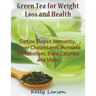 Green Tea for Weight Loss (Large Print): Detox, Boost Immunity, Lower Cholesterol, Increase Metabolism, Burn Calories and More