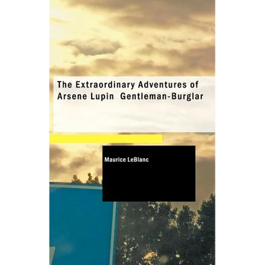 The Extraordinary Adventures of Arsene Lupin Gentleman-Burglar