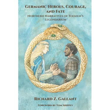 Germanic Heroes, Courage, and Fate: Northern Narratives of J.R.R. Tolkien's Legendarium