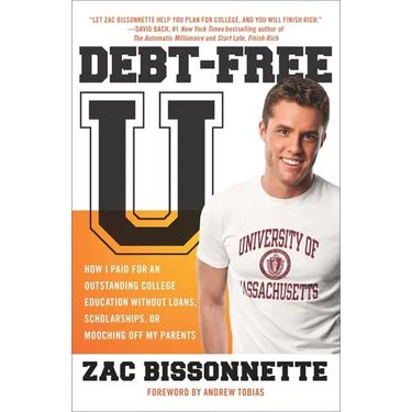 Debt-Free U: How I Paid for an Outstanding College Education Without Loans, Scholarships, orMooching off My Parents