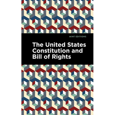 The United States Constitution and Bill of Rights