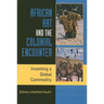 African Art and the Colonial Encounter: Inventing a Global Commodity