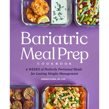Bariatric Meal Prep Cookbook: 6 Weeks of Perfectly Portioned Meals for Lifelong Weight Management