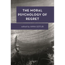 The Moral Psychology of Regret