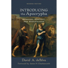 Introducing the Apocrypha: Message, Context, and Significance