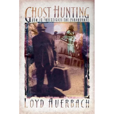 Ghost Hunting: How to Investigate the Paranormal