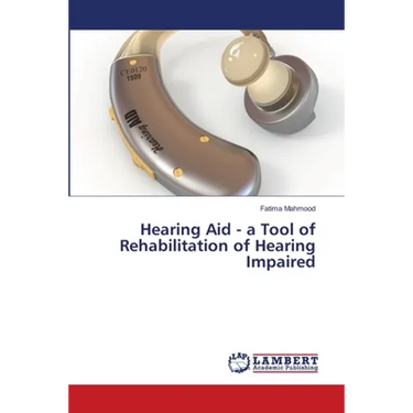 Hearing Aid - a Tool of Rehabilitation of Hearing Impaired