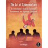 The Art of Cyberwarfare: An Investigator's Guide to Espionage, Ransomware, and Organized Cybercrime