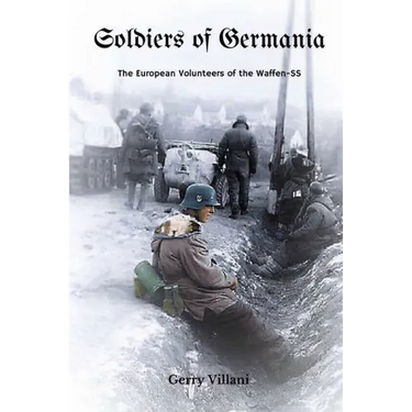 Soldiers of Germania - The European volunteers of the Waffen SS.