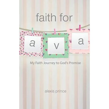 Faith for Ava: My Faith Journey to God's Promise