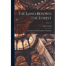 The Land Beyond The Forest: Facts, Figures, And Fancies From Transylvania; Volume 2