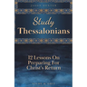Study Thessalonians: 12 Lessons on Preparing for Christ's Return