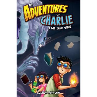 Adventures of Charlie: A 6th Grade Gamer #1: A 6th Grade Gamer