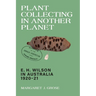 Plant Collecting in Another Planet: E. H. Wilson in Australia 1920-21