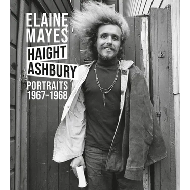 Elaine Mayes: The Haight-Ashbury Portraits 1967-1968