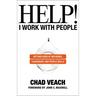 Help! I Work with People: Getting Good at Influence, Leadership, and People Skills