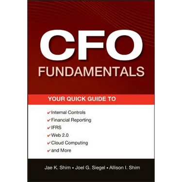 CFO Fundamentals: Your Quick Guide to Internal Controls, Financial Reporting, Ifrs, Web 2.0, Cloud Computing, and More