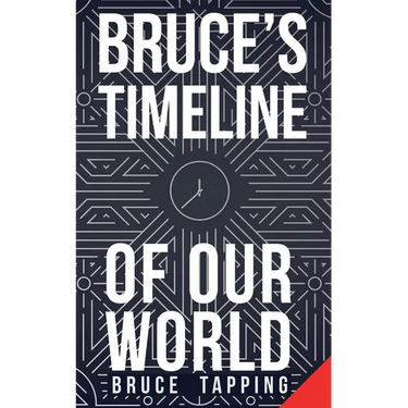Bruce's Timeline of Our World
