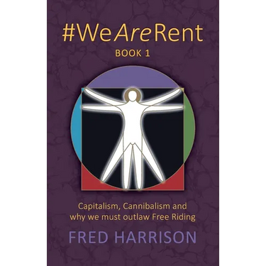#WeAreRent Book 1: Capitalism, Cannibalism and why we must outlaw Free Riding