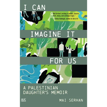 I Can Imagine It for Us: A Palestinian Daughter's Memoir