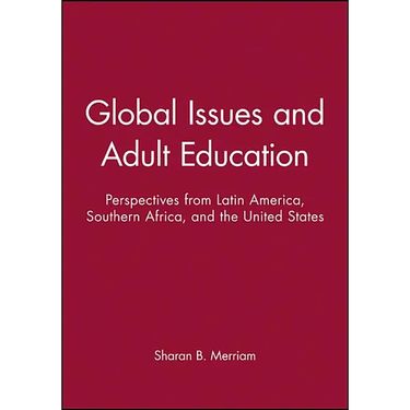 Global Issues and Adult Education: Perspectives from Latin America, Southern Africa, and the United States