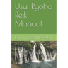 Usui Ryoho Reiki Manual: First, Second, and Master-Teacher Degrees