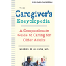 The Caregiver's Encyclopedia: A Compassionate Guide to Caring for Older Adults