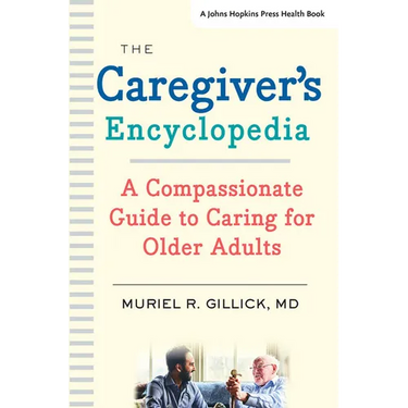 The Caregiver's Encyclopedia: A Compassionate Guide to Caring for Older Adults