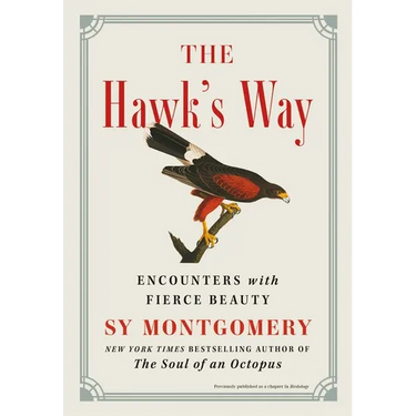 The Hawk's Way: Encounters with Fierce Beauty