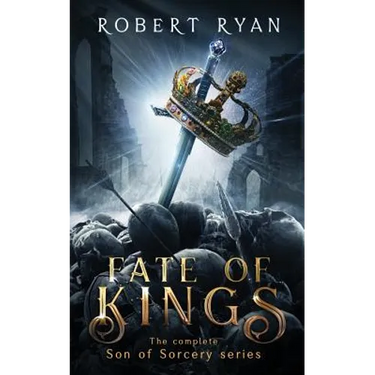 Fate of Kings: The Complete Son of Sorcery Trilogy