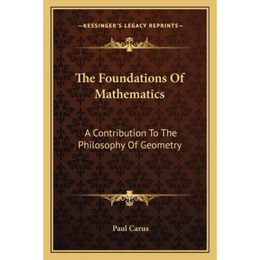 The Foundations Of Mathematics: A Contribution To The Philosophy Of Geometry