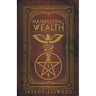 Manifesting Wealth: Practical Magic for Prosperity, Love, and Health