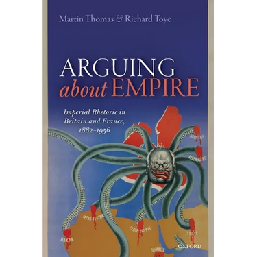 Arguing about Empire: Imperial Rhetoric in Britain and France, 1882-1956