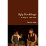 Ugly Ducklings: A Play in Two Acts