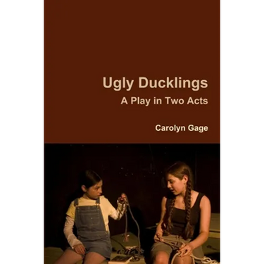 Ugly Ducklings: A Play in Two Acts