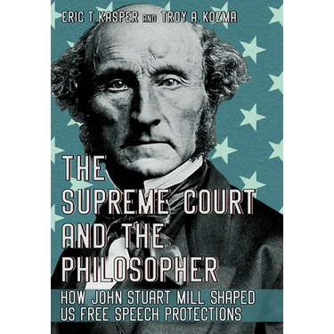 The Supreme Court and the Philosopher: How John Stuart Mill Shaped Us Free Speech Protections
