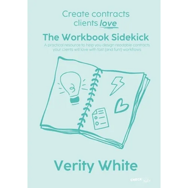 Create Contracts Clients Love - The Workbook Sidekick: A practical resource to help you design readable contracts your clients will love with fast (an