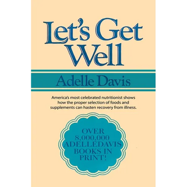 Let's Get Well: A Practical Guide to Renewed Health Through Nutrition