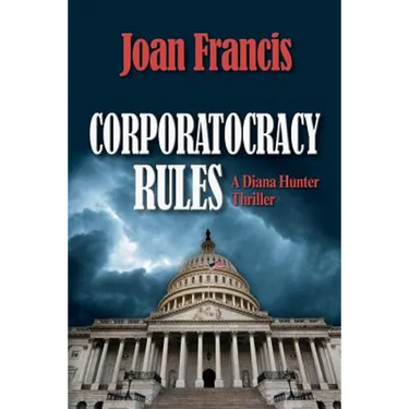 Corporatocracy Rules: A Diana Hunter Thriller