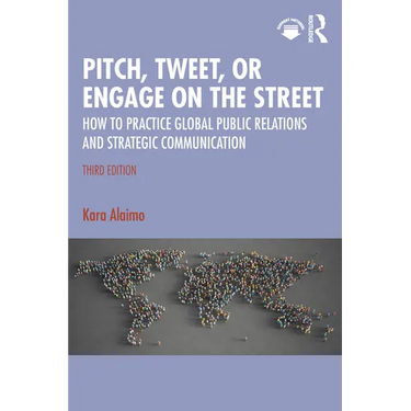 Pitch, Tweet, or Engage on the Street: How to Practice Global Public Relations and Strategic Communication