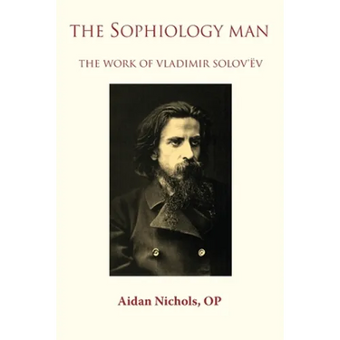 The Sophiology Man. The Work of Vladimir Solov'ëv