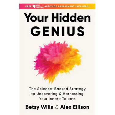 Your Hidden Genius: The Science-Backed Strategy to Uncovering and Harnessing Your Innate Talents