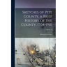 Sketches of Pitt County, a Brief History of the County, 1704-1910; Illustrations and Maps