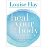 Heal Your Body: The Mental Causes for Physical Illness and the Metaphysical Way to Overcome Them