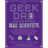 The Geek Dad Book for Aspiring Mad Scientists: The Coolest Experiments and Projects for Science Fairs and Family Fun