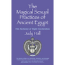 The Magical Sexual Practices of Ancient Egypt: The Alchemy of Night Enchiridion